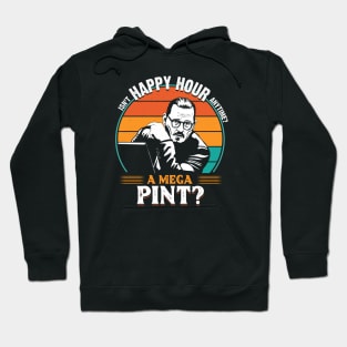 Isn't happy hour anytime? A mega pint? Hoodie